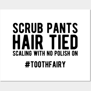 Dentist - Scrub Pants Hair Tied Scaling with no polish on #toothfairy Posters and Art